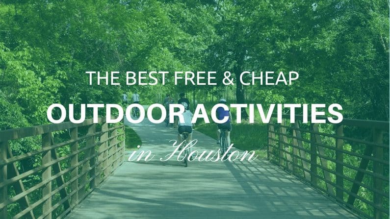 The Best Free and Cheap Houston Outdoor Activities