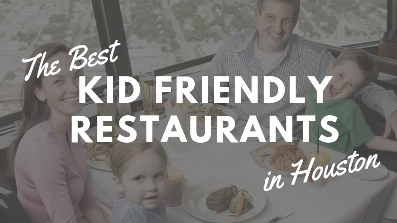 The Best Kid Friendly Restaurants in Houston