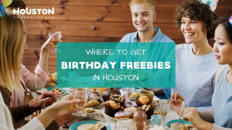Where You Can Get Birthday Freebies In Houston