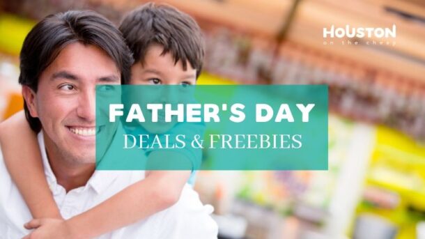 Best Father's Day 2021 Deals in Houston: Freebies ...