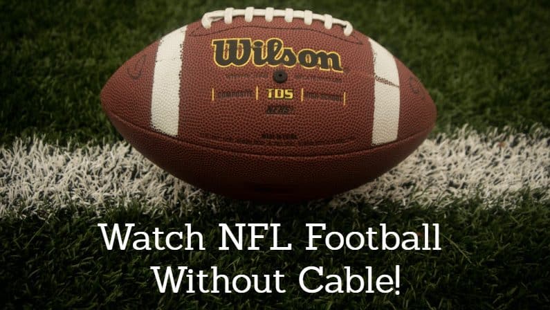 How to Watch NFL Football Online Free or Cheap without Cable