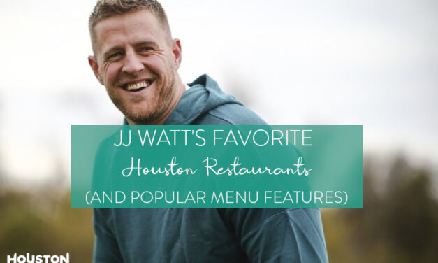 What To Eat At JJ Watt’s Favorite Houston Restaurants