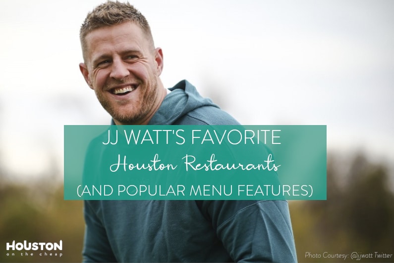 What To Eat At JJ Watt’s Favorite Houston Restaurants