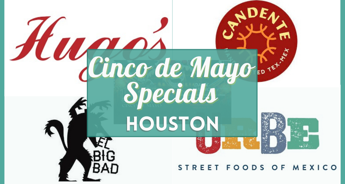 Cinco de Mayo Specials Houston – 32 Verified Food & Drink Deals for 2023 at Restaurants Near You