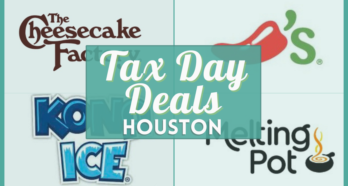 Tax Day Deals 2023 in Houston – Verified Deals & Freebies at Local Restaurants Near You