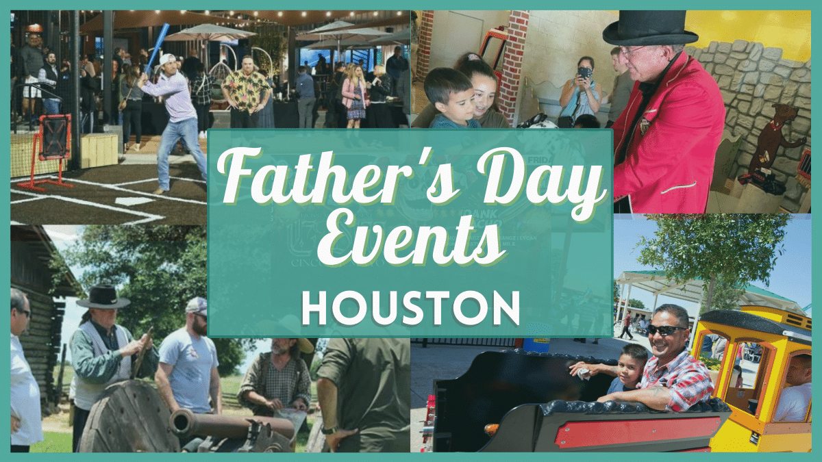 Father's Day Events Houston - 10 Best Things to do on Fathers Day 2023