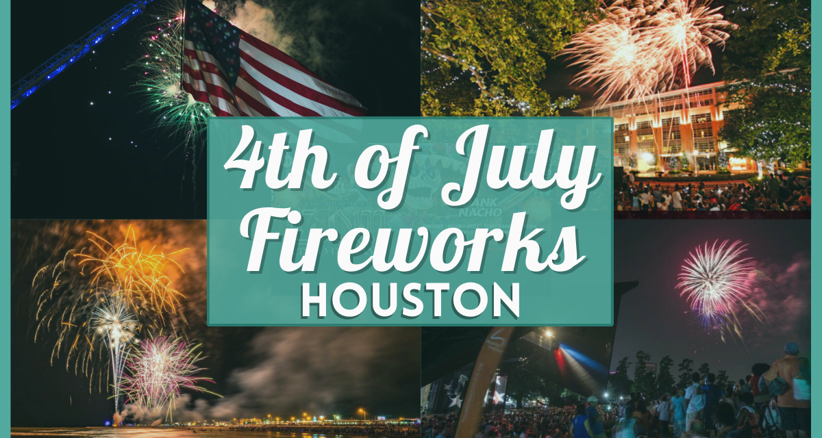 4th of July Fireworks Houston 2023 – Where to Watch Near You