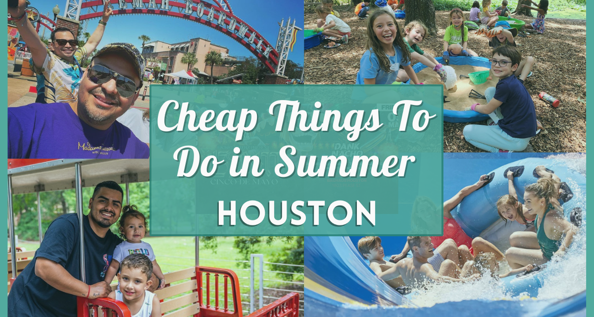 Cheap & Free Things to Do in Houston Texas – 50 Summer Activities for Kids, Teens, Adults, & More!