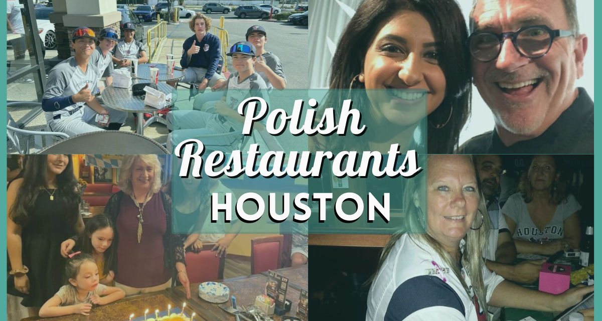 Polish Restaurant Houston: Relish the Best of Polish Cuisine in Texas