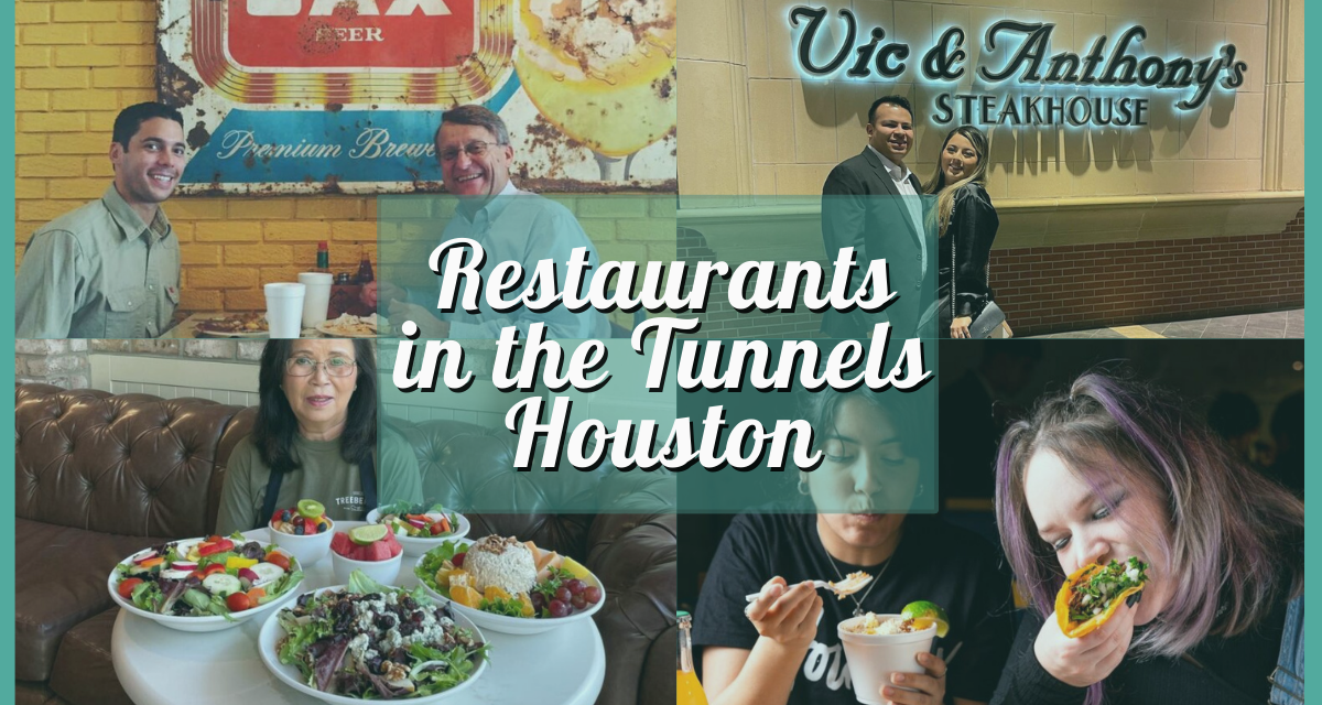 Houston Tunnel Restaurants – 15 Unique Gastronomic Adventures in the Downtown Tunnels!