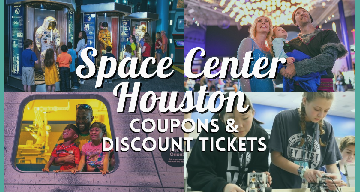 Space Center Houston Discount Tickets and Coupons – 7 Ways to Save Big at NASA