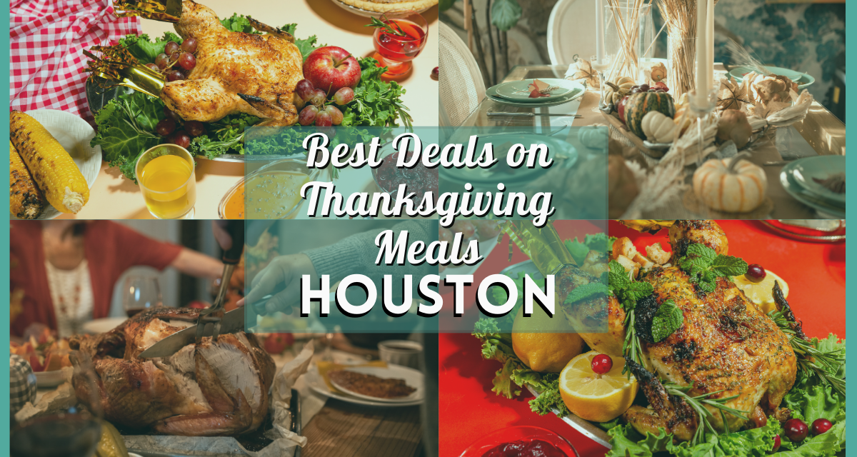 Best Deals on Thanksgiving Meals in Houston 2023 – Where to Dine & Save This Holiday!