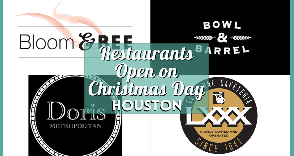 28 Restaurants Open Christmas Day Houston 2023