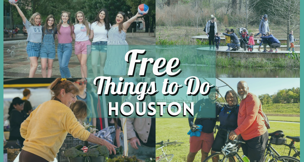 Free Things to Do in Houston – Your Guide to 22 Fun, Affordable, Adventures in H-Town!