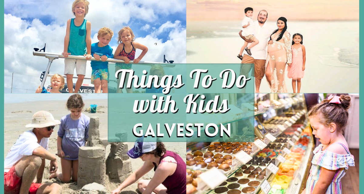 Salty Air and Smiling Faces – 20 Things to Do in Galveston with Kids