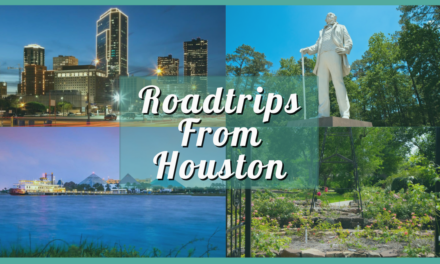 Best Road Trips from Houston – 20 Adventures for Families, Friends, Couples, and Solo Travelers!