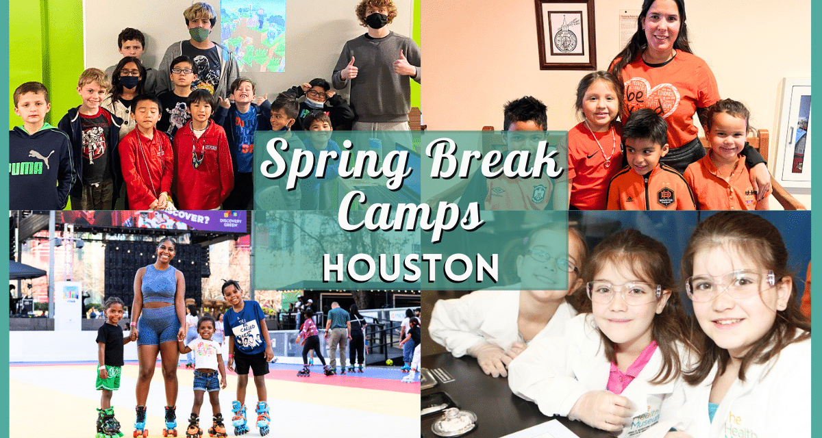 Spring Break Camps Houston 2024 – Education, Arts, Outdoor Activities, and More!