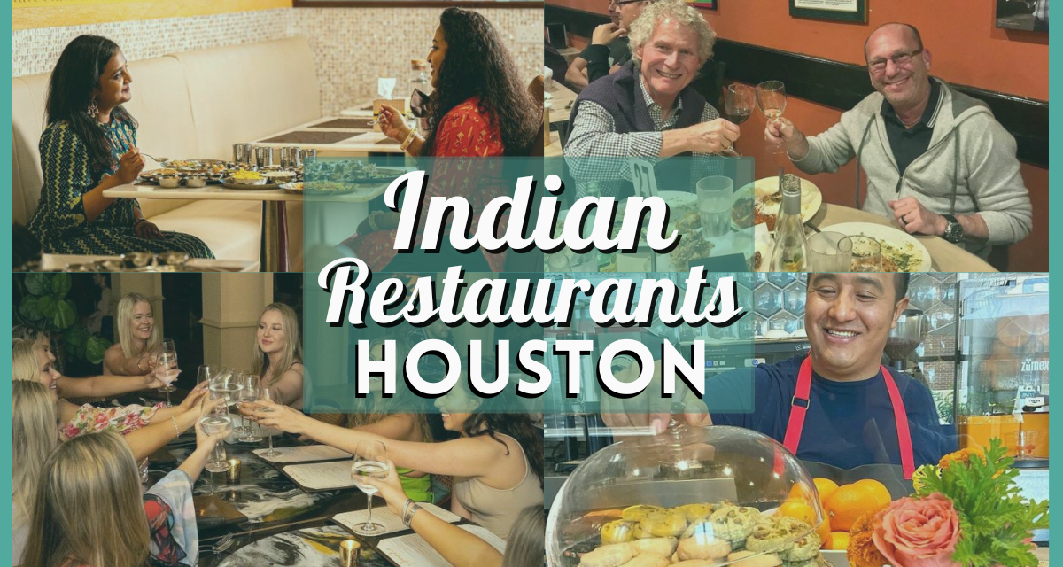 Best Indian Restaurants in Houston – Top Places To Eat Savory Food