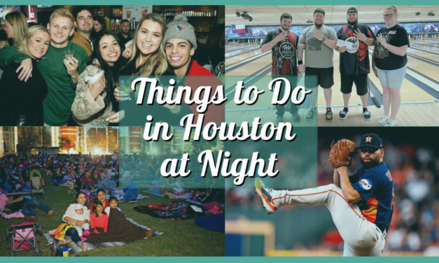 H-Town After Dark – Best Cheap And Fun Things to Do in Houston at Night