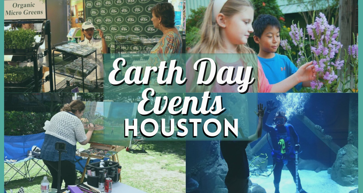 Earth Day Houston 2024 – Fun Events & Greentastic Celebrations!