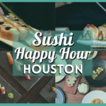 Find The Best Sushi Happy Hour Houston Deals – Top Sushi Bars You Will Surely Crave For!