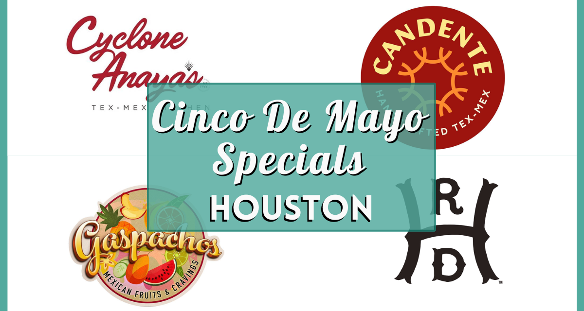 Cinco de Mayo Houston 2024 – Your Ultimate Guide to 30 Restaurant Specials and Deals!