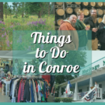 Art & History, Shopping, Food Trips, and Plenty More Fun Things to do in Conroe TX!