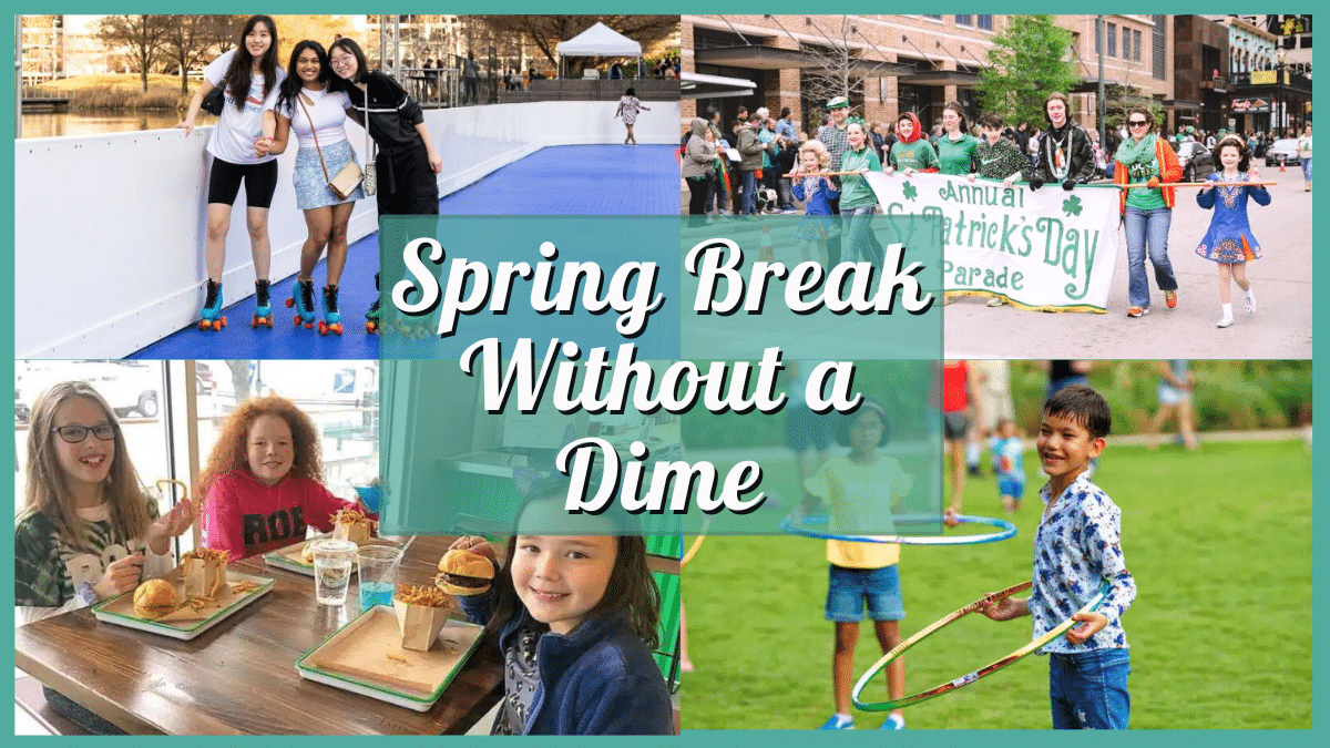 Houston Spring Break 2025 without Spending a Dime (No Kidding!) 1 Spring Break Without a Dime