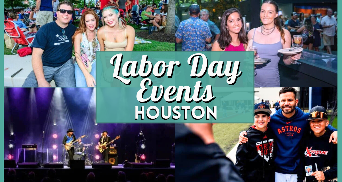 Labor Day Events in Houston 2025 – Our Top Local Picks