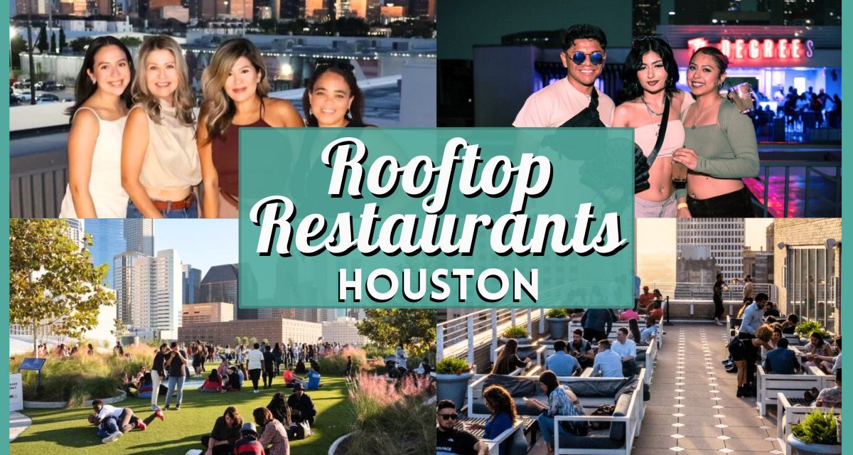 Houston Rooftop Restaurants: 10 Best Spots With Views