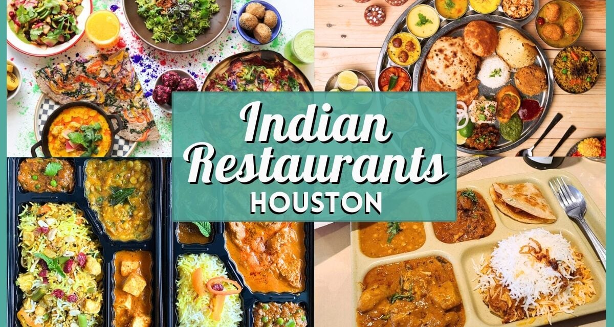 Indian Restaurants Houston – Top Indian Spots in Houston