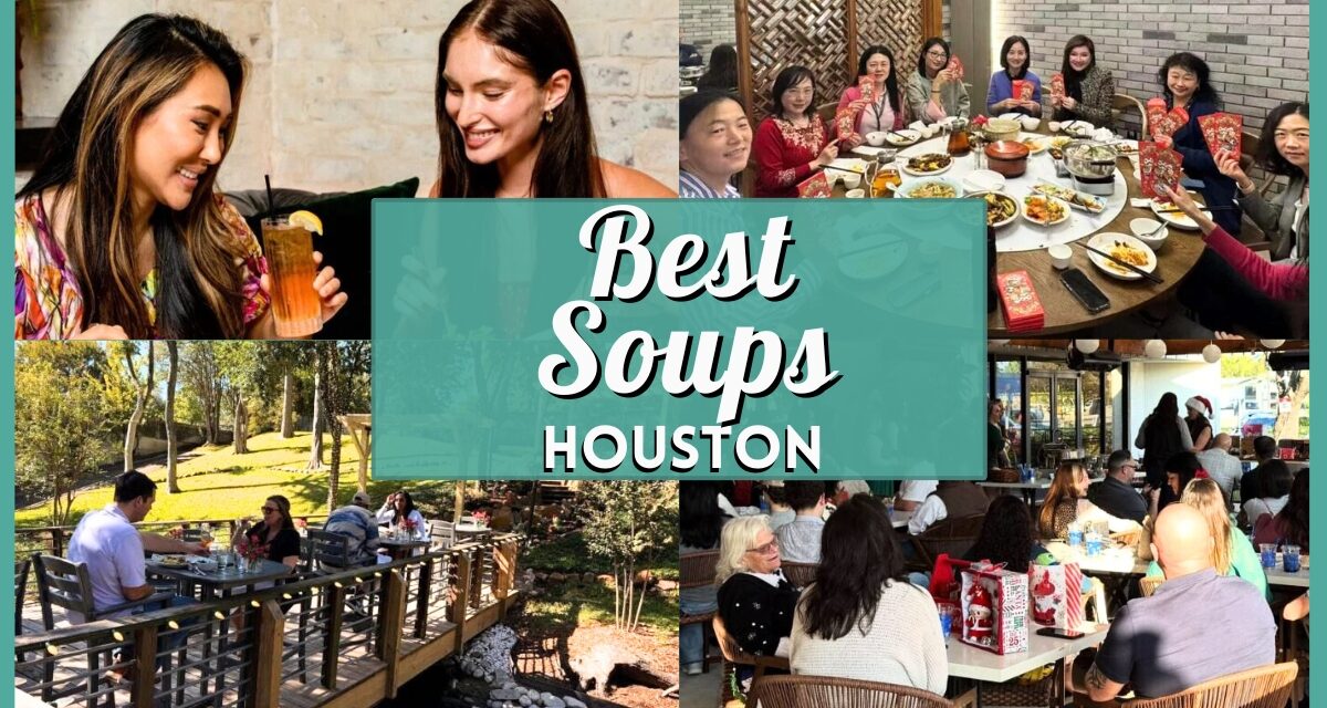 Best Soup in Houston: 19 Places for Delicious, Warm Bowls of Goodness