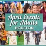 April 2026 Events in Houston for Adults Worth Adding to Your Calendar