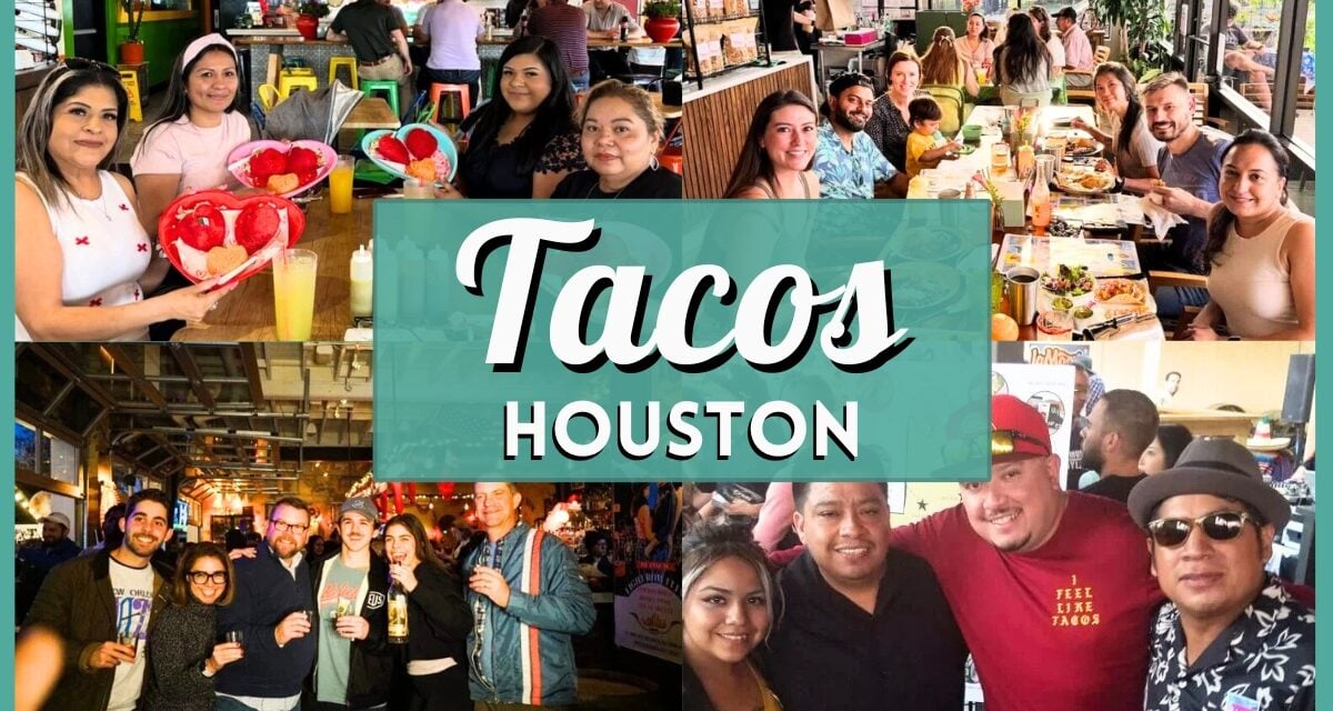 Tacos Houston – 25 Must-Try Taquerias and Taco Spots