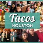 Tacos Houston – 25 Must-Try Taquerias and Taco Spots