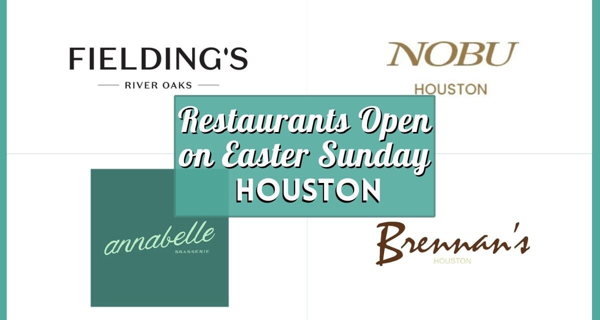 Houston Restaurants Open Easter Sunday 2026 – Verified Brunch & Dinner List