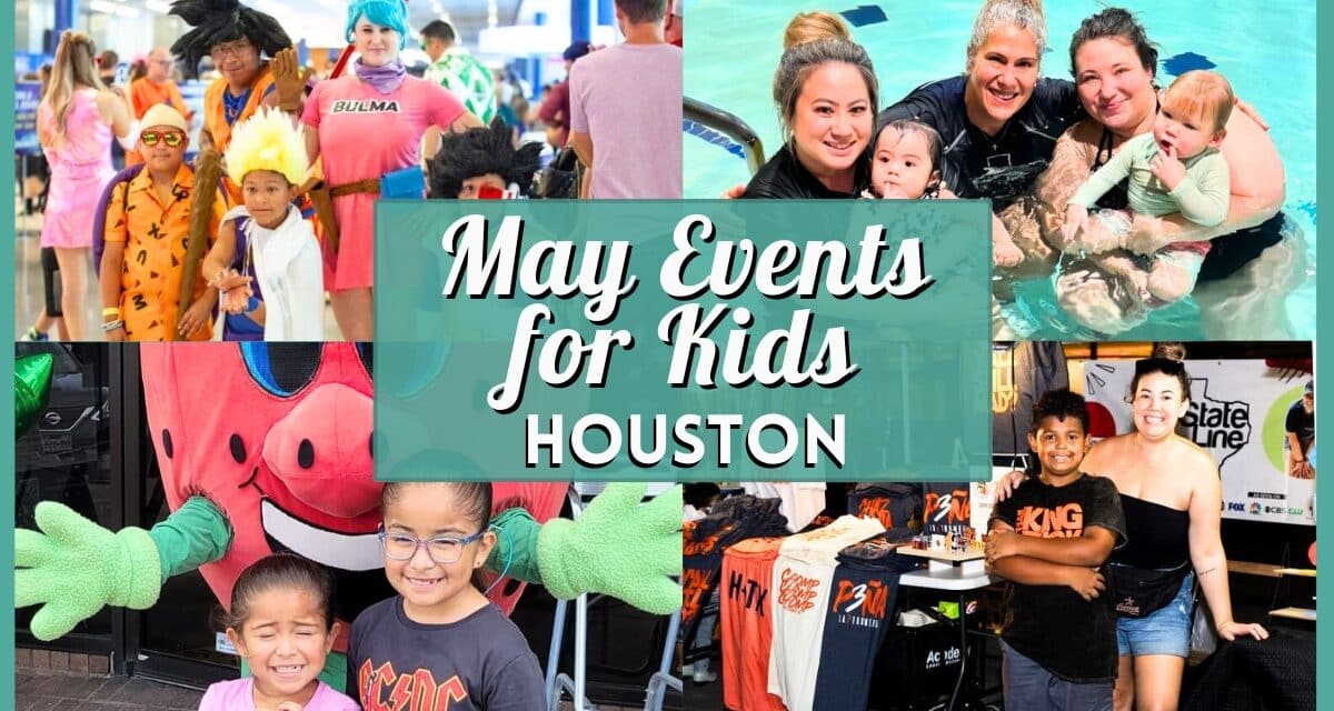 Kids Events in Houston in May 2026: Festivals, Interactive Shows, and Outdoor Fun