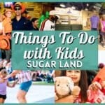 The Ultimate Guide to Things To Do with Kids in Sugar Land