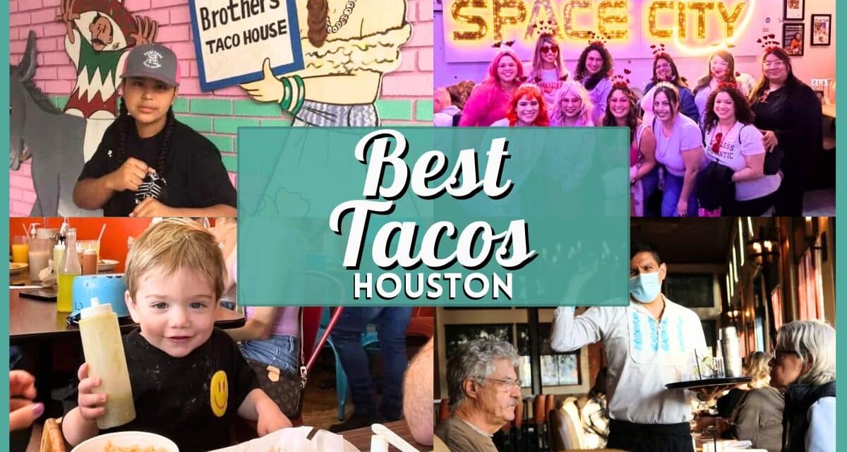 Best Tacos Houston: Must-Try Taquerias and Taco Spots