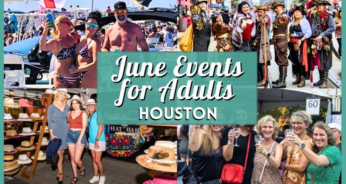June 2026 Events in Houston for Adults for Date Nights, Friends, and Weekend Fun