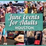 June 2026 Events in Houston for Adults for Date Nights, Friends, and Weekend Fun