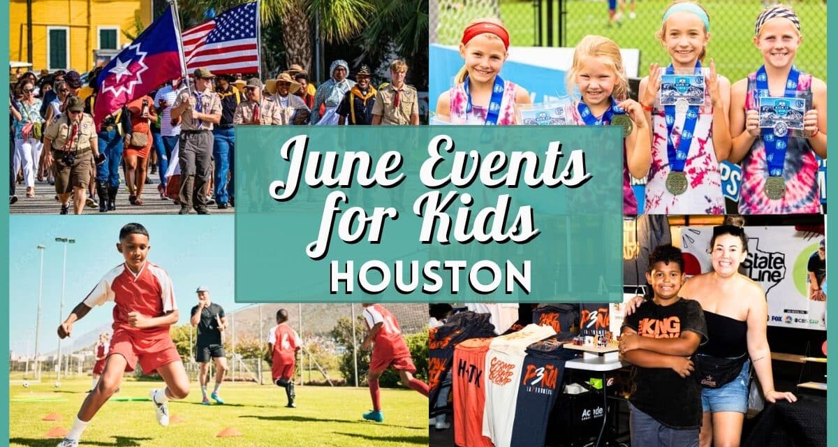 Best Summer Kids Events in Houston in June 2026 for Families