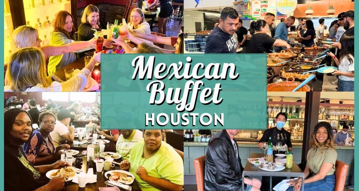 10 Best Mexican Buffet Houston Spots for an All-You-Can-Eat Fiesta