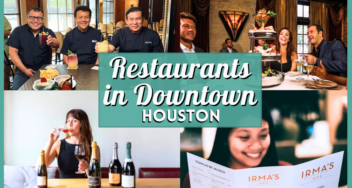The Best Restaurants in Downtown Houston: A Complete 2026 Guide