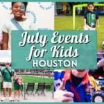 Can’t-Miss Kids Events in Houston in July 2026