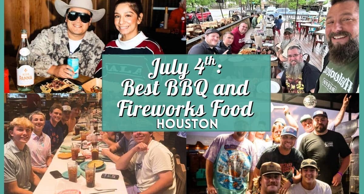 July 4th Houston: Best BBQ and Fireworks Food