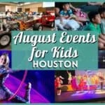 Kids Events in Houston in August 2026 Worth Planning For