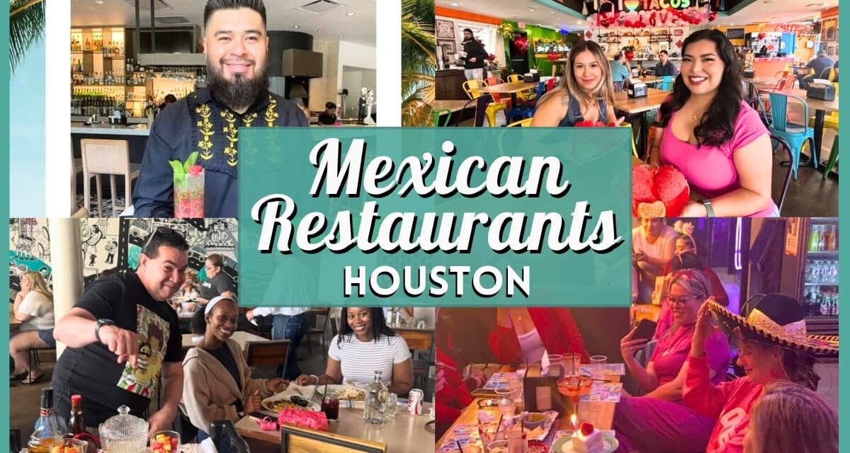 10 Best Mexican Restaurants in Houston: Tacos, Fajitas & More