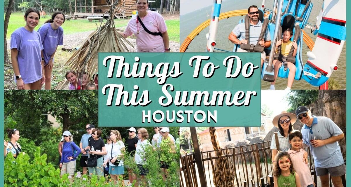 40+ Best Things to do in Houston This Summer: Ultimate Guide
