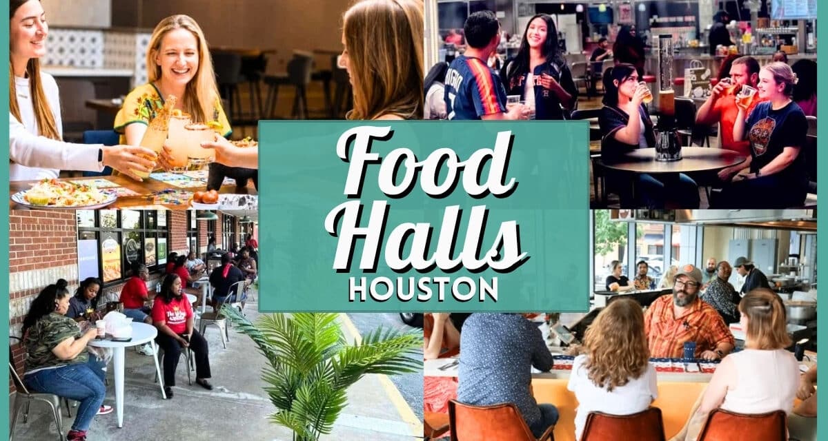 Best Houston Food Halls for Groups & Picky Eaters